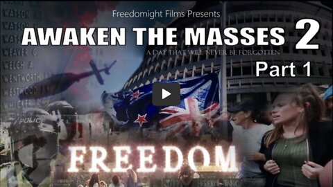 Awaken the Masses 2 : New Zealand Convoy & 3 Week Anti Mandate Protest at Parliament (Part 1 of 2)