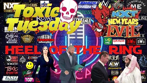 WRESTLING TOXIC TUESDAY WWE NXT /HEEL OF THE RING PODCAST
