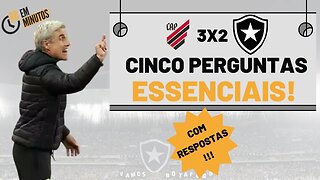 ATHLETICO-PR 3 X 2: CINCO PERGUNTAS PARA A TORCIDA DO BOTAFOGO