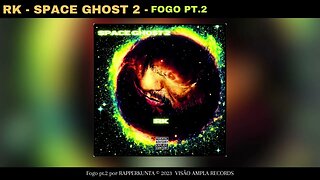 RK - SPACE GHOST 2 - FOGO PT 2