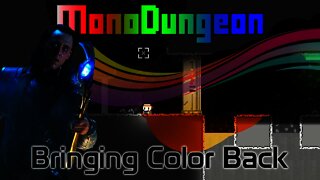 MonoDungeon - Bringing Color Back