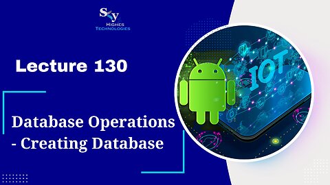 130. Database Operations - Creating Database | Skyhighes | Android Development