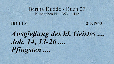 BD 1416 - AUSGIESSUNG DES HEILIGEN GEISTES .... JOH. 14, 13-26 .... PFINGSTEN ....