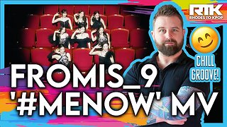 FROMIS_9 (프로미스나인) - '#menow' MV (Reaction)