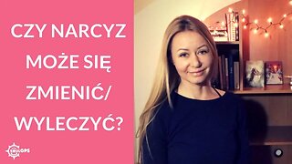 Czy Narcyz/Psychopata Może Się Zmienić?