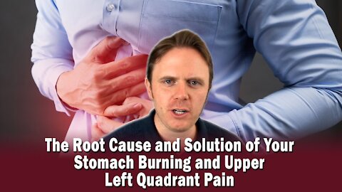 The Root Cause and Solution of Your Stomach Burning and Upper Left Quadrant Pain | Podcast #335