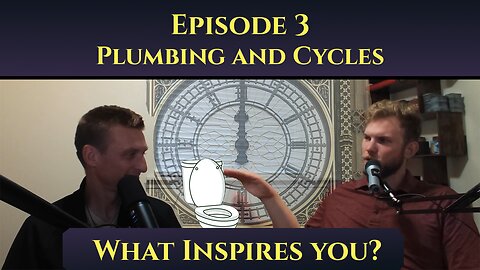 Plumbing and Cycles - The 'What Inspires You?' Podcast: Episode 3