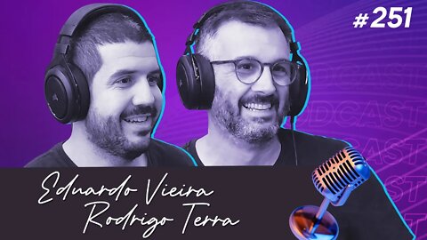 EDUARDO VIEIRA E RODRIGO TERRA | Marketing e Startups - Ep.251