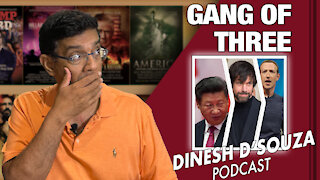 GANG OF THREE Dinesh D’Souza Podcast Ep62