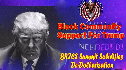 Patriot Underground Update Aug 26: Black Community Support For Trump, BRICS Summit Solidifies"