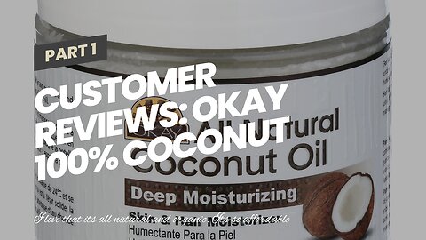 Buyer Feedback: OKAY 100% COCONUT OIL for HAIR and SKIN 6oz / 177ml