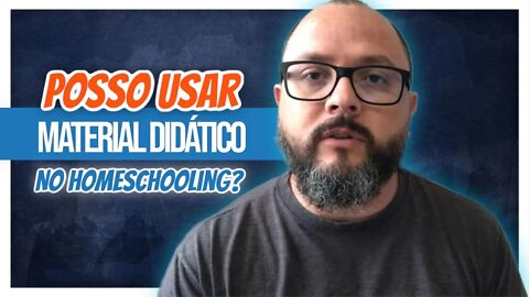 Não Pode Usar Material Didático? - Homeschooling Brasil