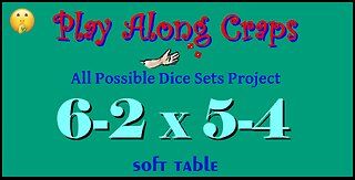 6-2x5-4 Dice Set at Soft Table