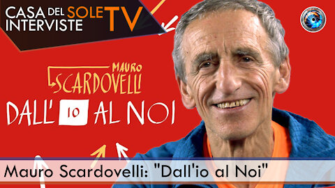 Mauro Scardovelli: "Dall'io al Noi"