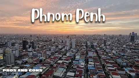 Phnom Penh, Cambodia: Pros And Cons | Expat Living | Is Cambodia's Capital City Right For You? 🇰🇭
