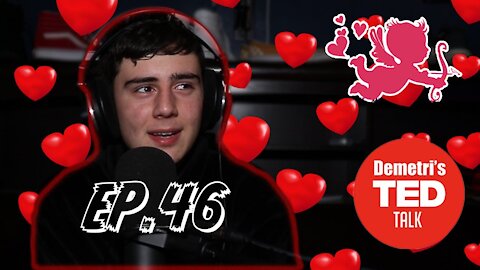 My Thoughts On Valentines Day (Demetri's Ted Talk Ep. 46)