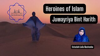 Heroines of Islam - Juwayriya Bint Harith