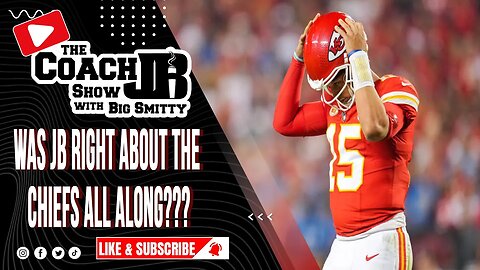 MAHOMES IS MID! | JB WAS RIGHT ALL ALONG! | THE COACH JB SHOW WITH BIG SMITTY