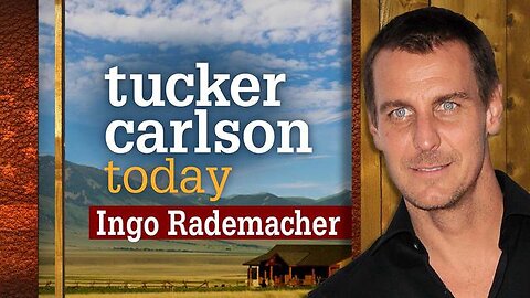 Ingo Rademacher | Tucker Carlson Today