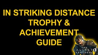 In Striking Distance - The Callisto Protocol - Trophy / Achievement Guide