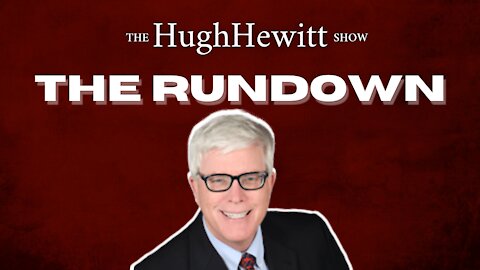 Hugh Hewitt's "The Rundown" March 25th, 2021