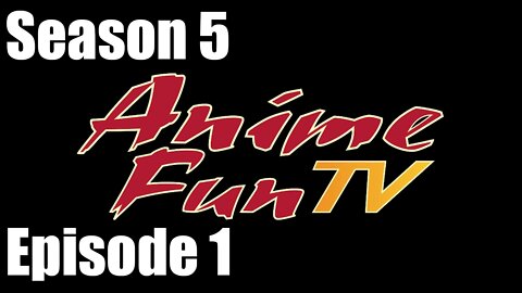 AnimeFunTV - Season 5 - Episode 1 (May 28, 2015)