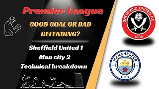 Sheffield United 1 Man City 2 Technical Breakdown