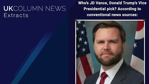 Who Is Donald Trump’s Vice-Presidential Pick, JD Vance? - UK Column News