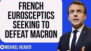 French Eurosceptic Campaigns Aim To DEFEAT Macron