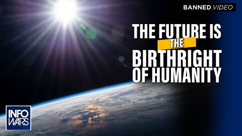 The Future is the Birthright of Humanity