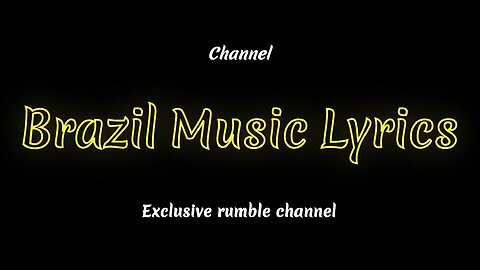 Channel Presentation - Brazil Music Lyrics