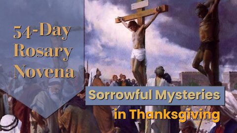 Sorrowful Mysteries in Thanksgiving | 54-Day Rosary Novena