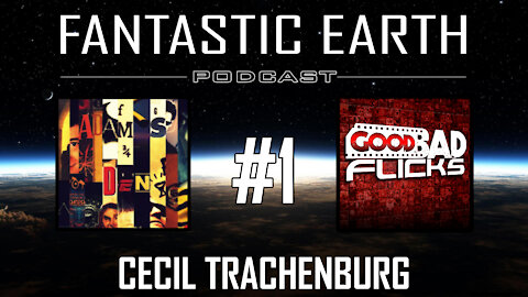 Fantastic Earth Podcast #1 - GoodBadFlicks
