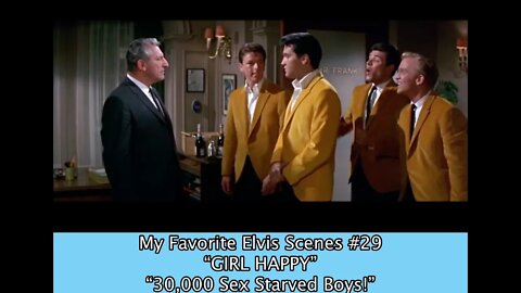 My Favorite Elvis Scenes #29 “GIRL HAPPY” "30,000 Sex Starved Boys!”