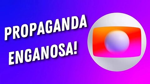 Globo é multada em R$ 10 milhões por propaganda enganosa