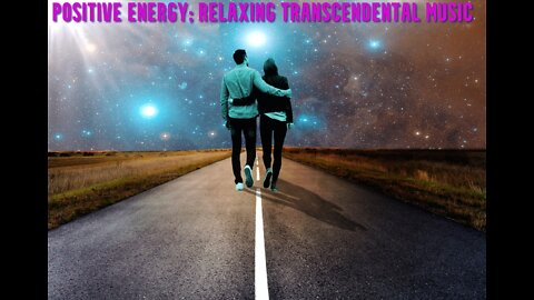 Positive Energy | Relaxing Transcendental Music