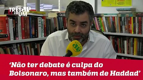 Carlos Andreazza: "Não haverá debate no 2º turno por culpa de Bolsonaro, mas também de Haddad"