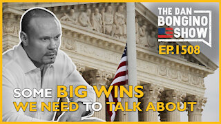 Ep. 1508 Finally. Some Big Wins We Need To Talk About - The Dan Bongino Show