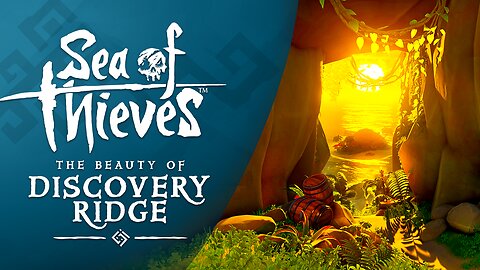Sea of Thieves: The Beauty of Discovery Ridge