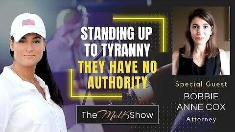 Mel K & Attorney Bobbie Anne Cox - Standing Up to Tyranny - They Have No Authority