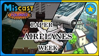 The Miscast Reloaded: Paper Airplanes Week Highlights