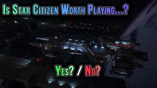 Is Star Citizen Worth Playing & What Do You Need To Play It? | My Thoughts