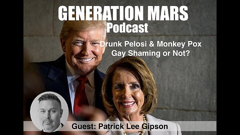 Drunk Pelosi, Monkey Pox Gay Shaming or NOT? With Guest: Patrick Lee Gipson