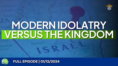 🔵 Modern Idolatry Versus the Kingdom | Noon Prayer Watch | 01/12/2024