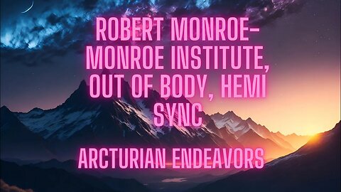 Robert Monroe- Monroeinstitute, altered states of consciousness, out of body experiences, Hemisync