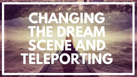 Change The Lucid Dream Scene: How To Travel In Dreams