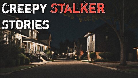 3 Creepy Stalking Stories