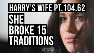 Harry´s Wife 104.62 She Broke 15 Traditions (Meghan Markle)