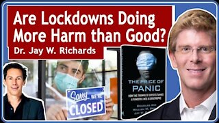Jay W. Richards: Are Lockdowns Doing More Harm Than Good? The Price of Panic Author