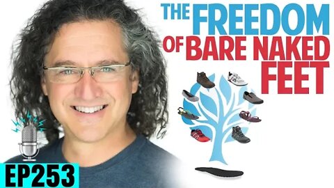 The Freedom of Bare Naked Feet ft. Xero Shoes CEO Steven Sashen | Strong By Design Ep 253